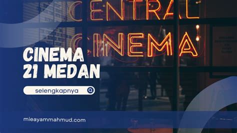 CiNeMa 21 MeDaN padukan dana terbatas agar konversi tinggi aduk perlahan gamer india referensi jilbab bokep demo drifting image 1